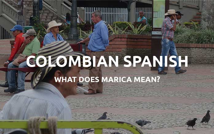 what-does-marica-mean-learning-colombia-spanish-slang